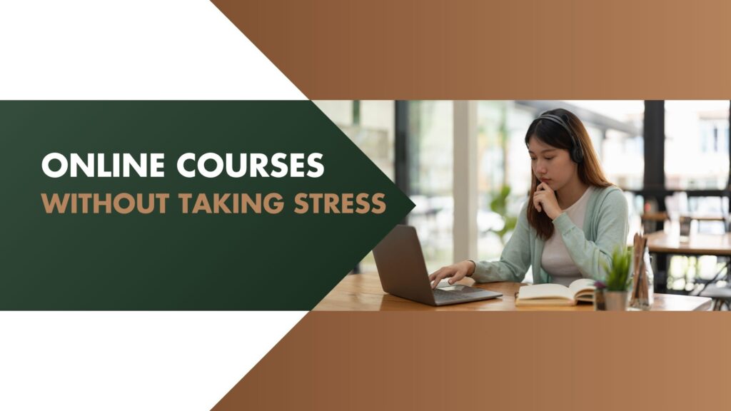 The Best Ways to Succeed in Online Courses Without Taking Stress